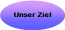 Unser Ziel